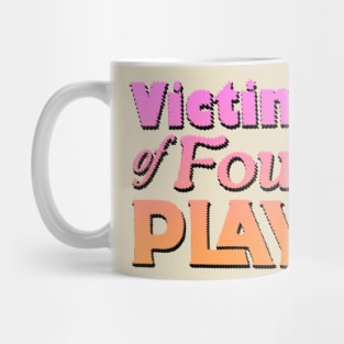 Victim of Foul Play Mug